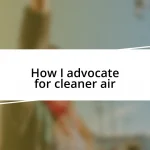 How I advocate for cleaner air