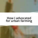 How I advocated for urban farming