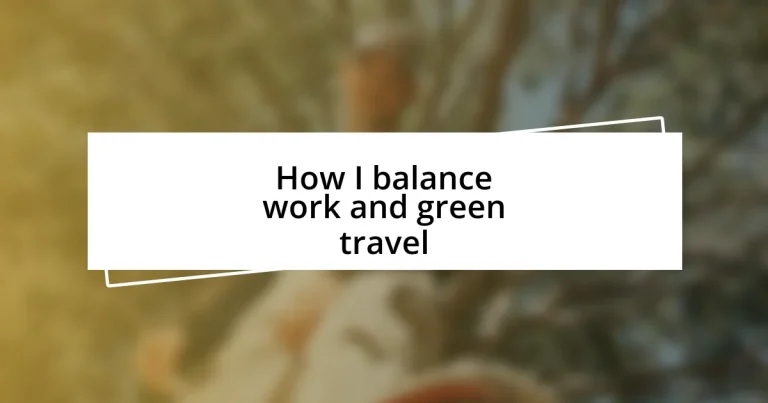 How I balance work and green travel