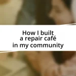 How I built a repair café in my community