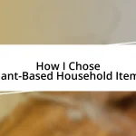 How I Chose Plant-Based Household Items