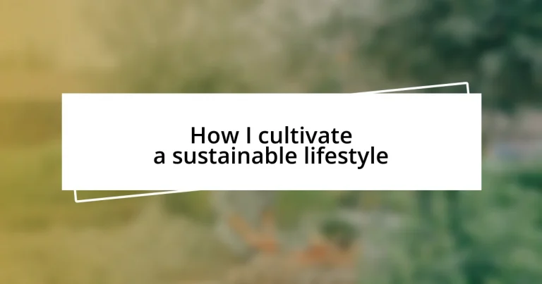 How I cultivate a sustainable lifestyle