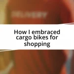 How I embraced cargo bikes for shopping