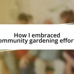 How I embraced community gardening efforts