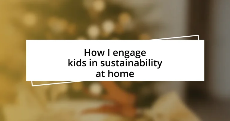 How I engage kids in sustainability at home