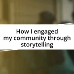 How I engaged my community through storytelling