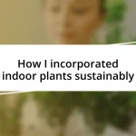 How I incorporated indoor plants sustainably