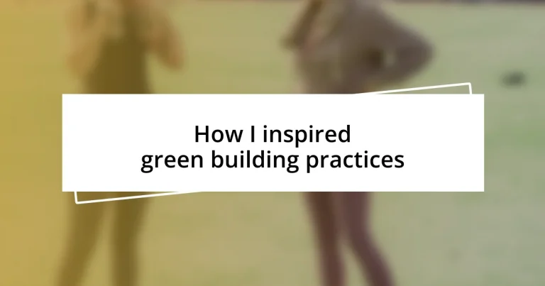 How I inspired green building practices