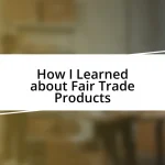 How I Learned about Fair Trade Products