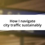 How I navigate city traffic sustainably