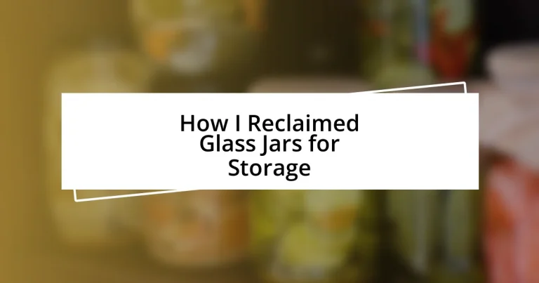 How I Reclaimed Glass Jars for Storage