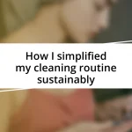 How I simplified my cleaning routine sustainably