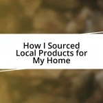 How I Sourced Local Products for My Home