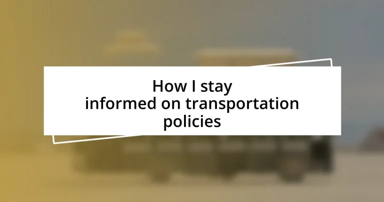 How I stay informed on transportation policies