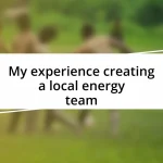 My experience creating a local energy team