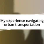 My experience navigating urban transportation