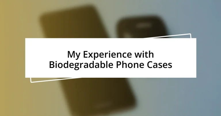 My Experience with Biodegradable Phone Cases