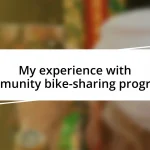 My experience with community bike-sharing programs