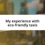 My experience with eco-friendly taxis