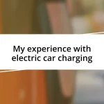 My experience with electric car charging