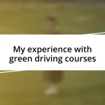 My experience with green driving courses