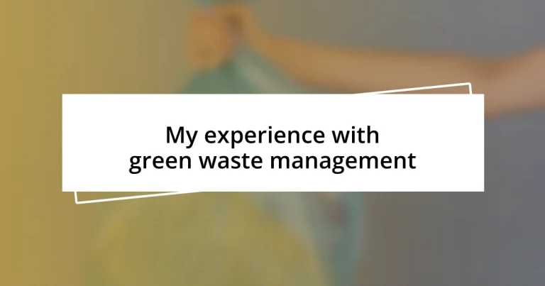 My experience with green waste management