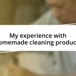 My experience with homemade cleaning products