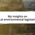 My insights on local environmental legislation