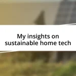 My insights on sustainable home tech