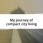 My journey of compact city living