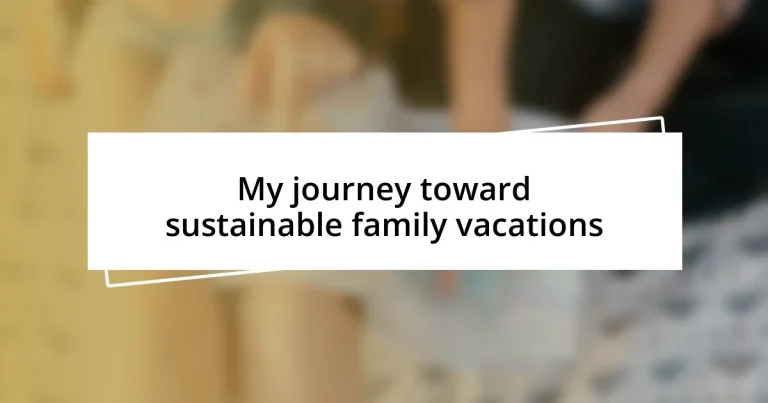 My journey toward sustainable family vacations