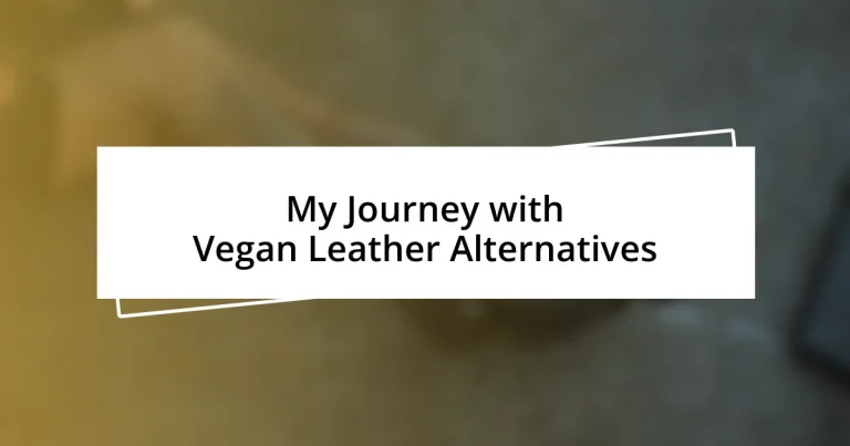 My Journey with Vegan Leather Alternatives