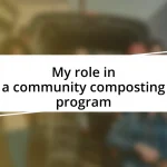 My role in a community composting program