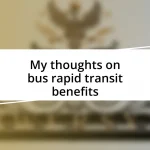 My thoughts on bus rapid transit benefits