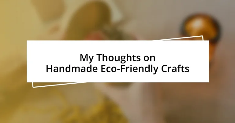 My Thoughts on Handmade Eco-Friendly Crafts