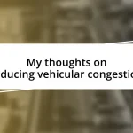 My thoughts on reducing vehicular congestion