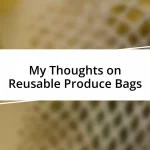 My Thoughts on Reusable Produce Bags