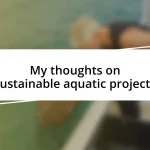 My thoughts on sustainable aquatic projects