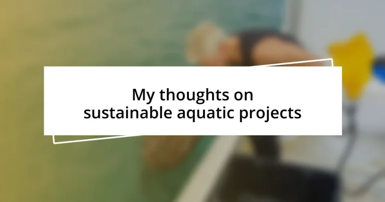 My thoughts on sustainable aquatic projects