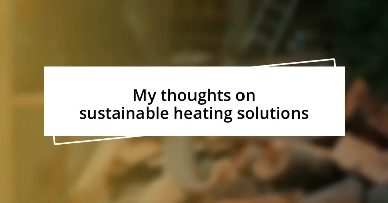 My thoughts on sustainable heating solutions