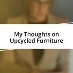 My Thoughts on Upcycled Furniture