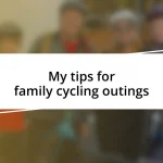 My tips for family cycling outings