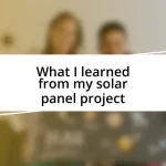 What I learned from my solar panel project