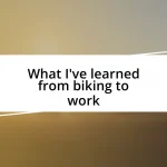 What I’ve learned from biking to work