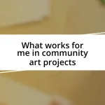 What works for me in community art projects