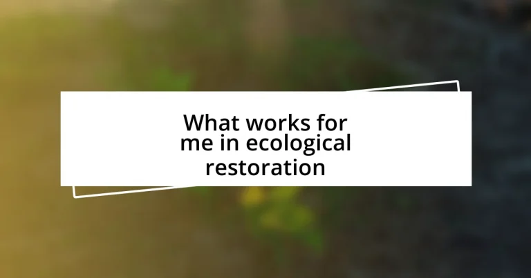 What works for me in ecological restoration