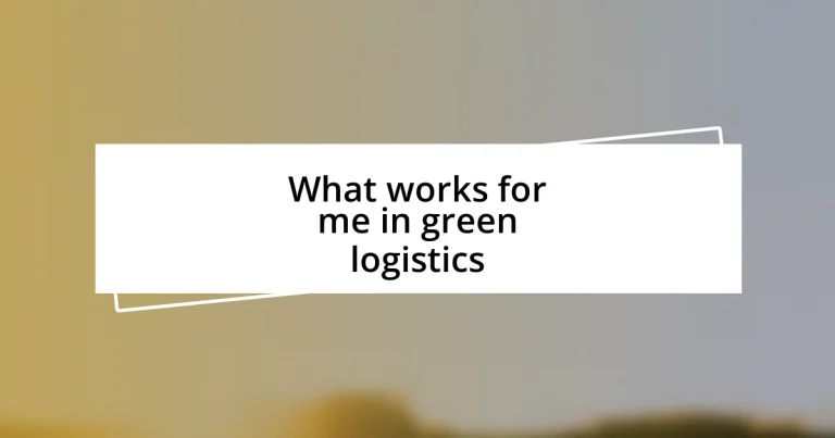 What works for me in green logistics