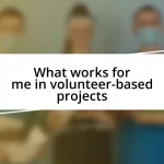 What works for me in volunteer-based projects