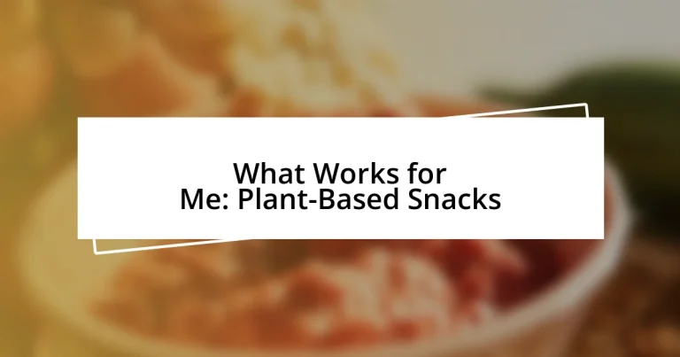 What Works for Me: Plant-Based Snacks