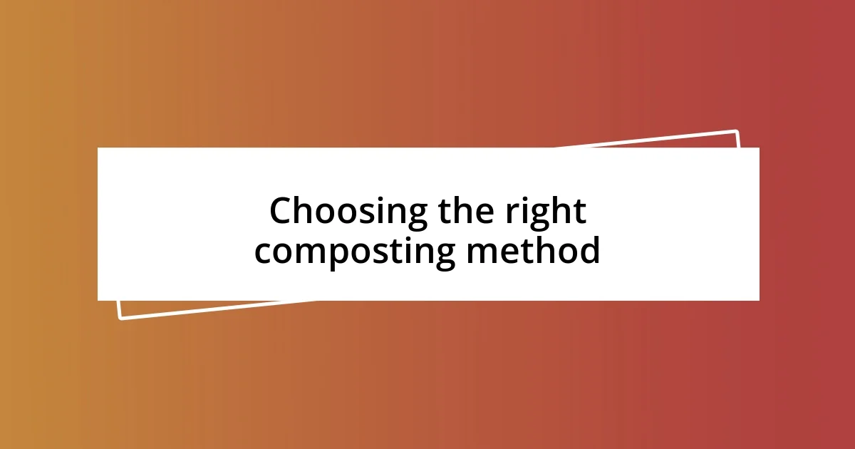 Choosing the right composting method